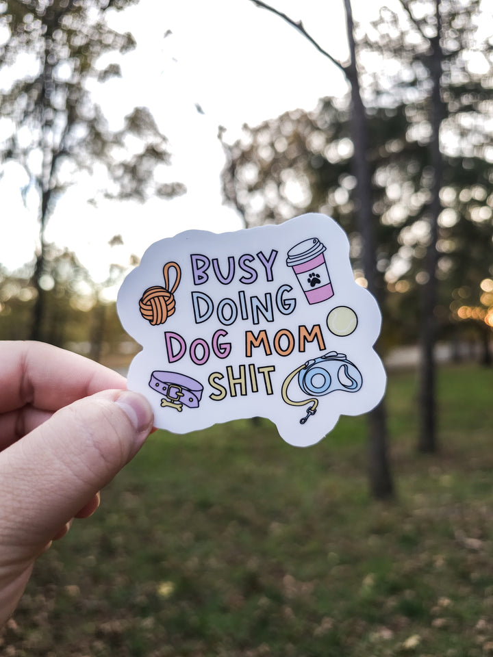 Busy Doing Dog Mom Sh🐾t Sticker