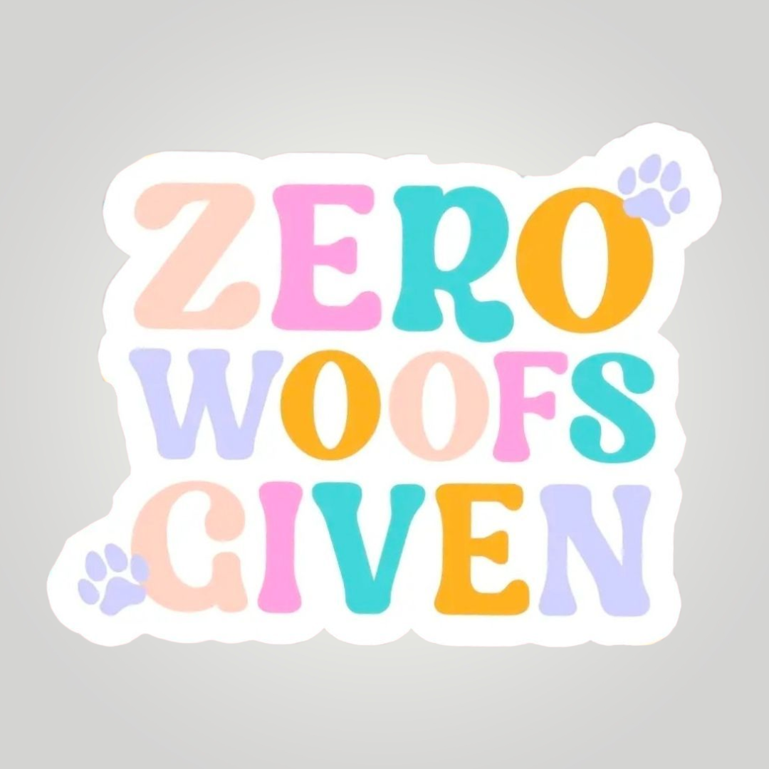Zero Woofs Given Waterproof Sticker 🐾
