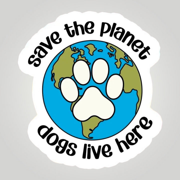 Save The Planet, Dogs Live Here Sticker 🌎
