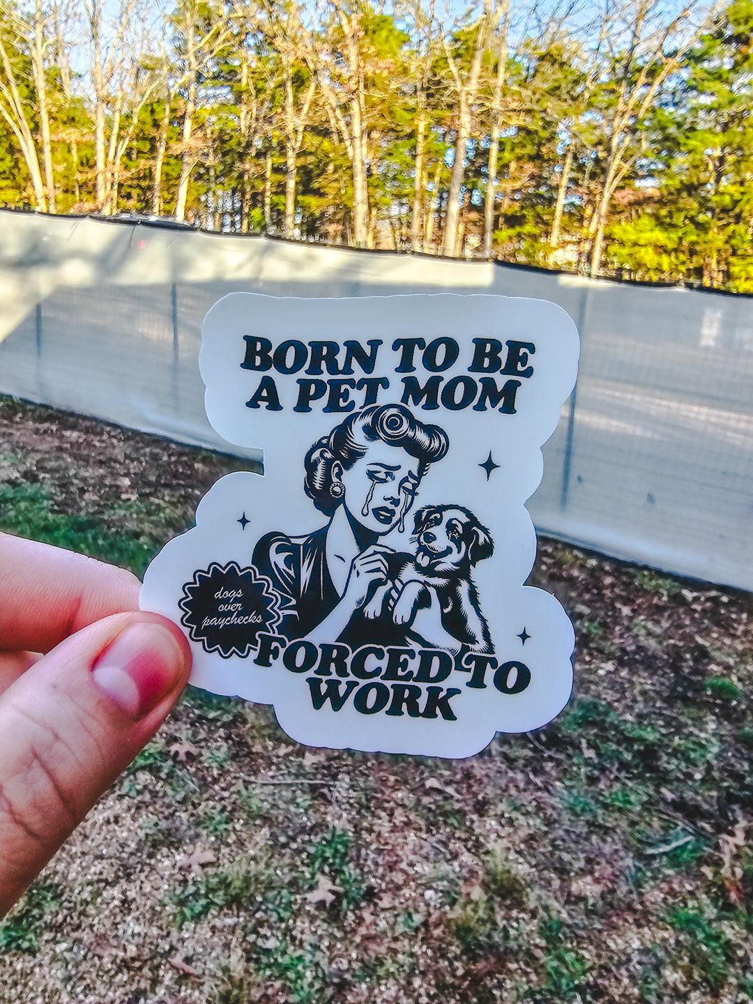 Born To Be a Pet Mom, Forced To Work Sticker 🐶